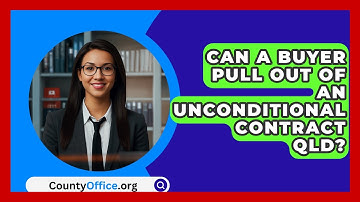 Can A Buyer Pull Out Of An Unconditional Contract QLD? - CountyOffice.org