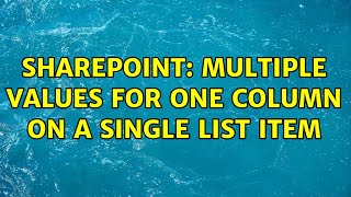 Sharepoint: Multiple values for one column on a single list item