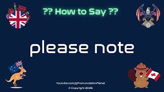 📝🔔 How to Pronounce please note? (CORRECTLY) | Pronunciation Planet