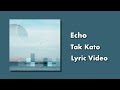 Tak Kato - Echo (Lyric Video)