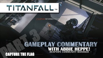 Titanfall - Gameplay Commentary w/ Abbie Heppe - Part 3: CTF, Corporate