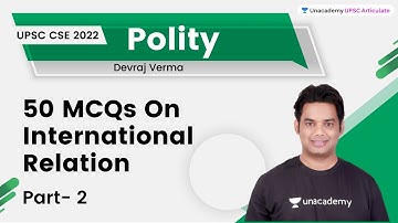 50 MCQs On International Relation | Part 2 | Devraj Verma | UPSC Articulate