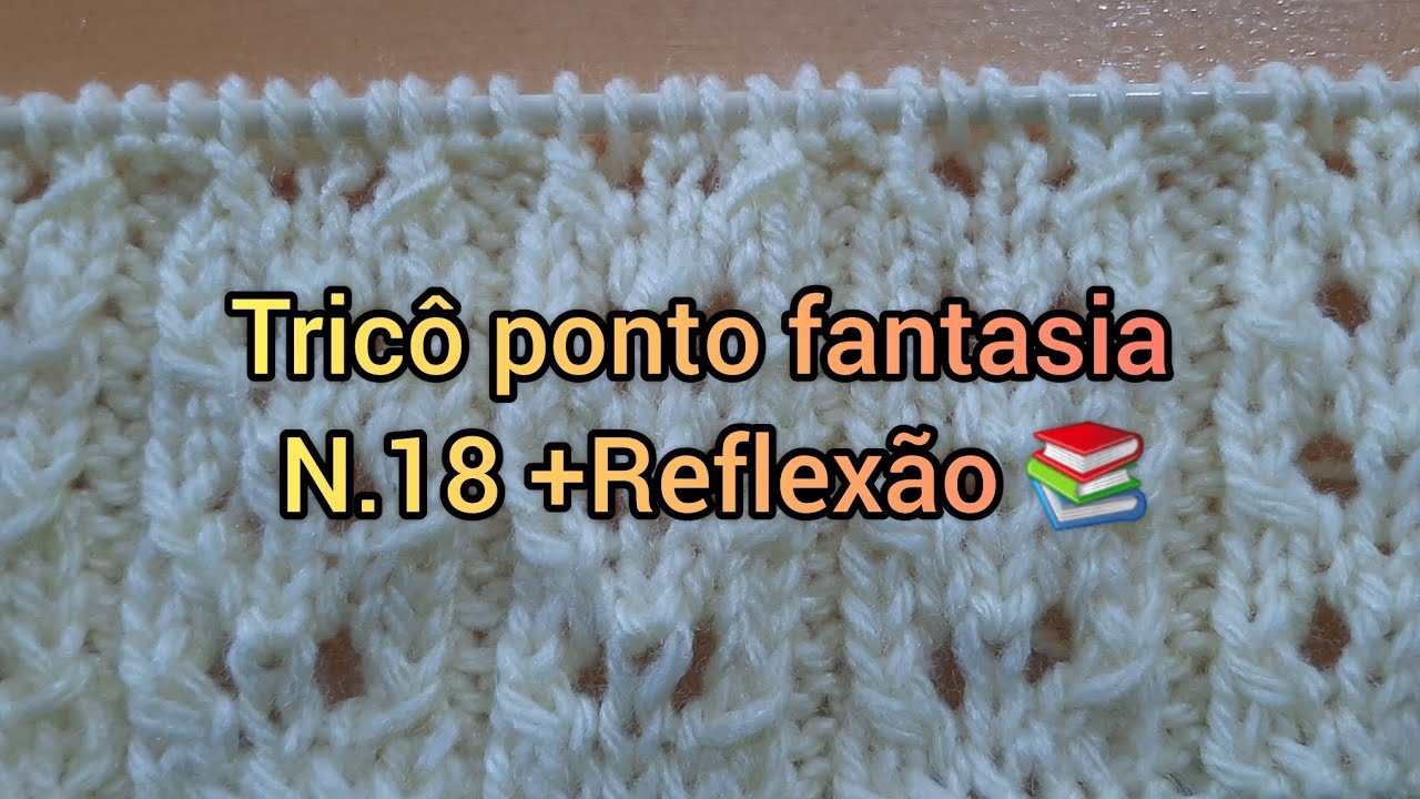 Tricô ponto fantasia fácil de fazer N.(18) +Reflexão 🧶💯📚