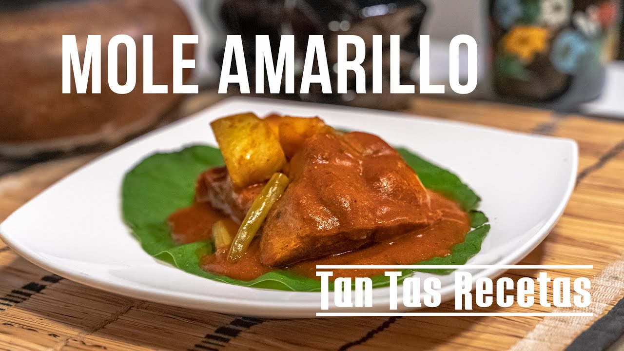 Mole Amarillo - Tan Tas Recetas