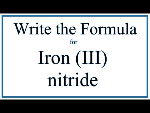 How to Write the Formula for Iron (III) nitride