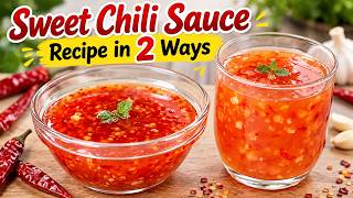 Sweet Chili Sauce Recipe in 2 Ways | Easy Homemade Chili Sauce