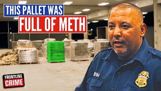 MASSIVE $4.5M Meth Bust At Mexican Border | BorderForce USA | S1 EP1