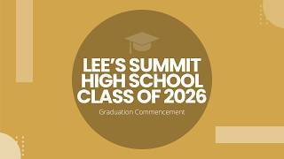 Lee's Summit High School - Class of 2026 Graduation Commencement