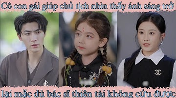 Cô con gái giúp chủ tịch nhìn thấy ánh sáng trở lại mặc dù bác sĩ thiên tài không cứu được