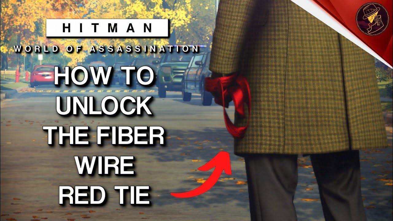 HITMAN WoA | How To Unlock The Fiber Wire Red Tie | A Tie To Die For Challenge | Walkthrough