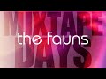 The fauns  mixtape days