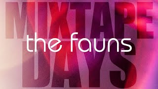THE FAUNS - MIXTAPE DAYS