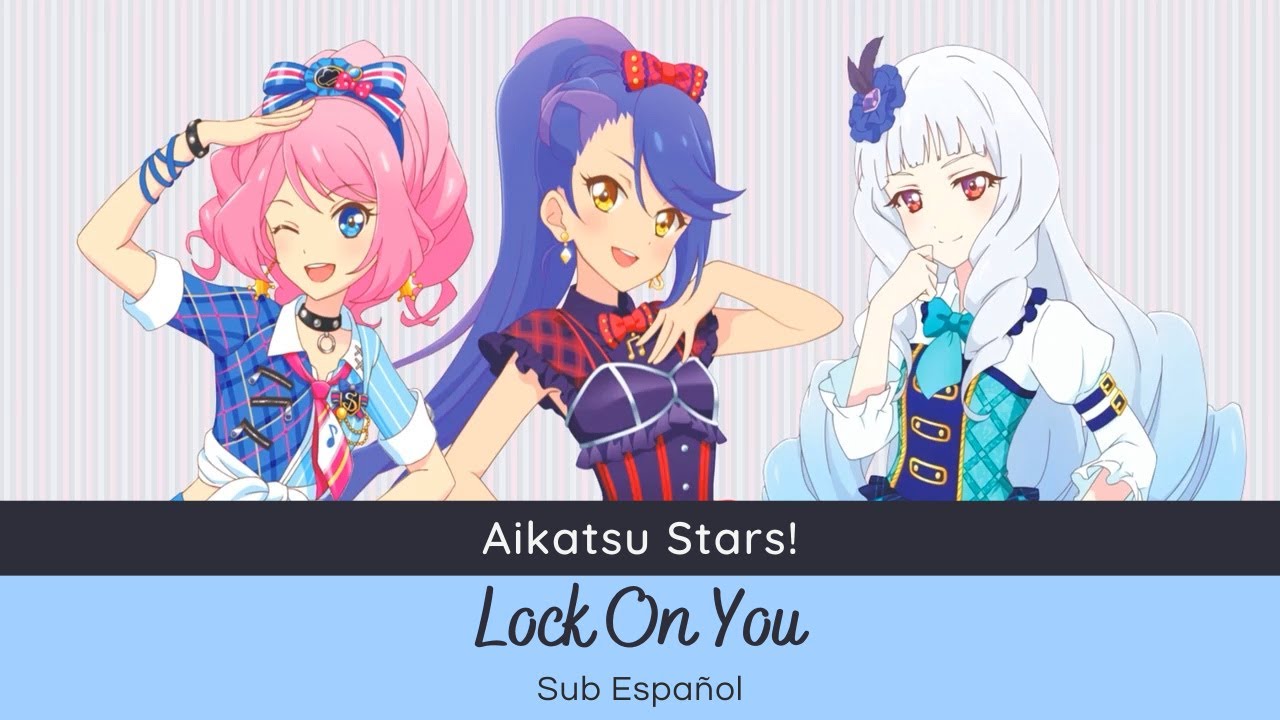 Aikatsu Stars   Lock On You Tsubasa Lily  Rola Sub Espaol