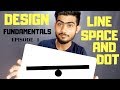 DESIGN FUNDAMENTALS | EPISODE-1 | LINES SPACE AND DOT
