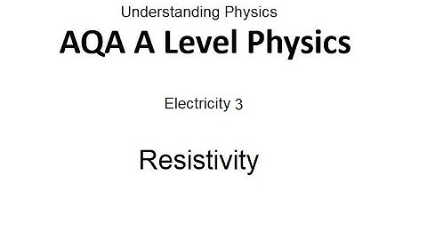 AQA A Level Physics: Resistivity