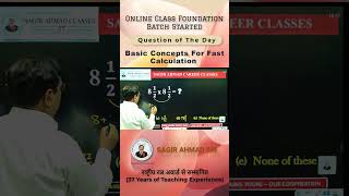 Basic Concept for Fast Calculation | 1 Minute Me Question Solve Trick | Sagir Ahmad Sir