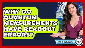 Why Do Quantum Measurements Have Readout Errors? - Quantum Tech Explained