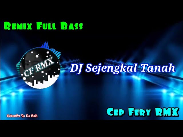 DJ Sejengkal Tanah || Remix Dangdut Full Bass || CF RMX class=