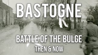 Battle of the Bulge: Bastogne WWII Then &amp; Now - 13 EPIC Photographs