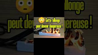 😳 Cette rallonge peut devenir dangereuse !