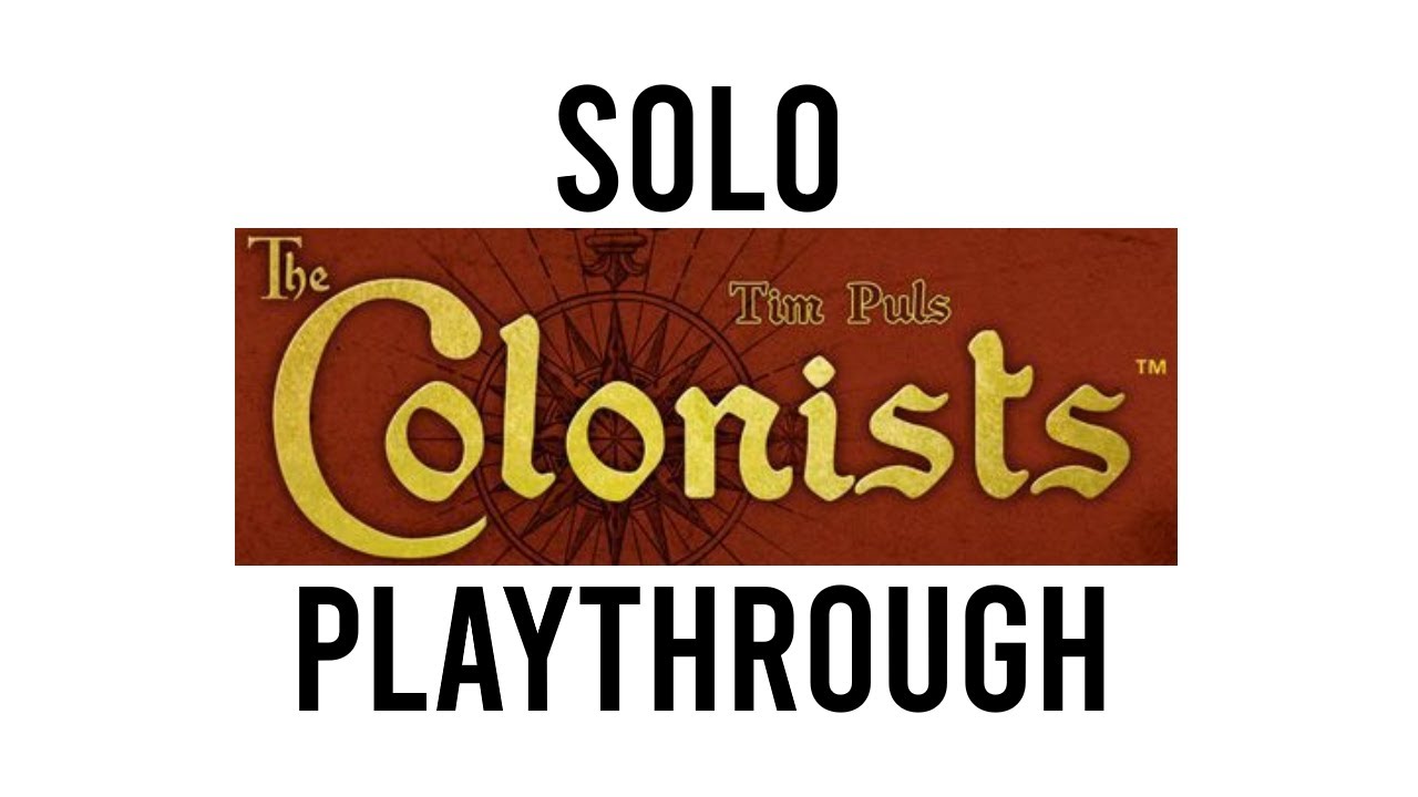 For Chits & Giggles We Play The Colonists (Solo Scenario)