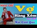 [ NHẠC CHẾ ] Vợ Hàng Xóm - Lee HT ll Hài Quá