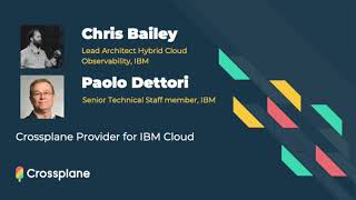 Introducing the Crossplane Provider for IBM Cloud featuring Chris Bailey and Paolo Dettori