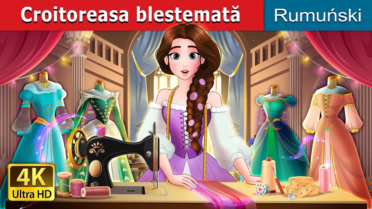 Croitoreasa blestemată | The cursed seamstress in Romanian | 