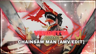 Vendetta - Denji Chainsaman Quick Edit Amvedit