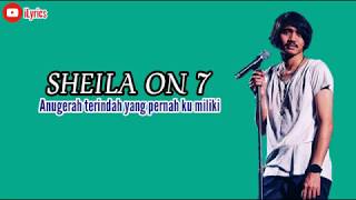 Download Lagu Sheila On 7 - Anugerah terindah yang pernah kumiliki (lirik) MP3