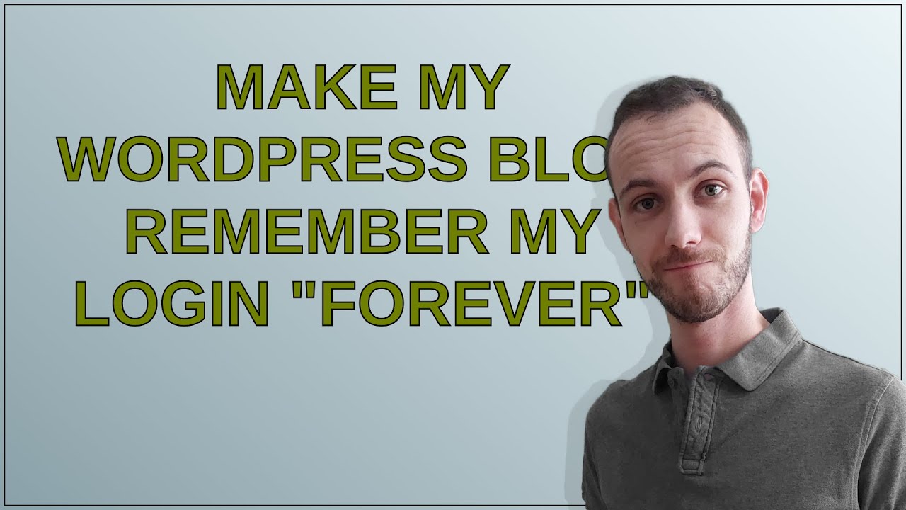 Wordpress: Make my wordpress blog remember my login "forever" - YouTube