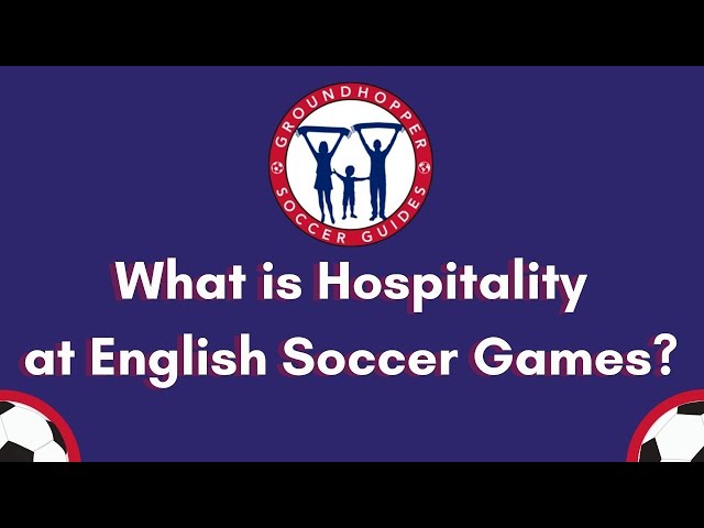 What is Hospitality in English Soccer? class=