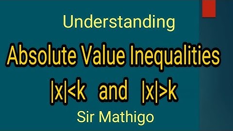 Absolute value inequalities - how to understand these
