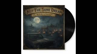 Louis Marr - Not The Same Dream Ft. Miilki & Kassy K. (More Like Us Mix)
