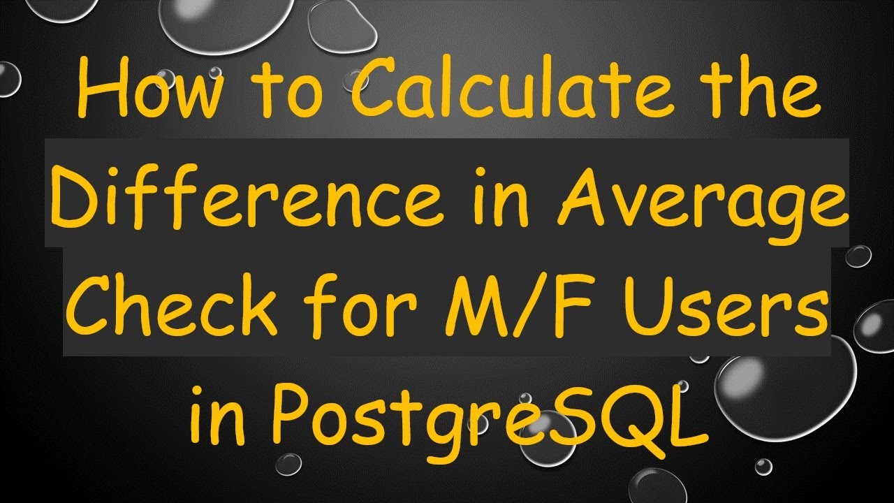 How to Calculate the Difference in Average Check for M/F Users in PostgreSQL