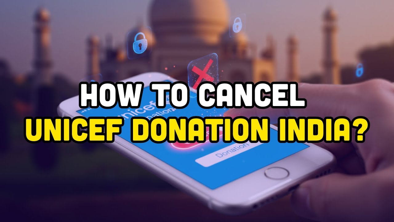 How to cancel UNICEF donation India?