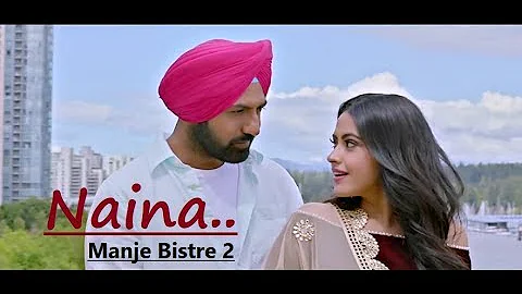 Naina: Karamjit Anmol | New Punjabi Songs | Gippy Grewal | Manje Bistre 2 |Latest Punjabi Songs 2019