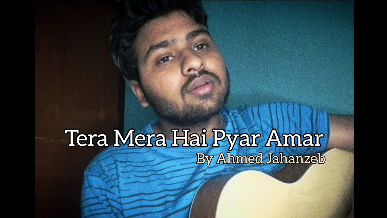 Tera Mera Hai Pyar Amar 🧡  | Ahmed Jahanzeb | Soulful Cover