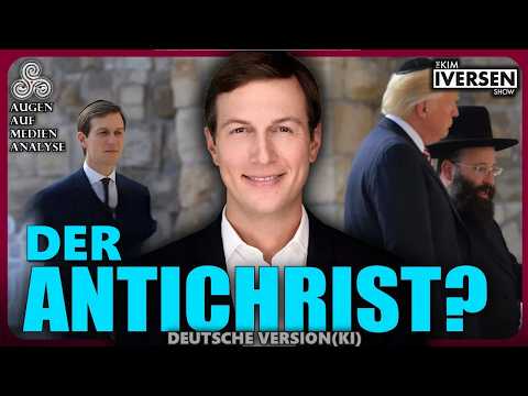 Jared Kushner könnte der Antichrist sein – hört mir bitte zu (Kim Iversen - Deutsch)