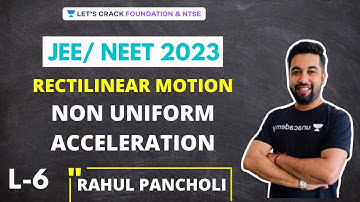Rectilinear Motion | Non Uniform Acceleration |JEE/NEET 2023 Course|Foundation & NTSE|Rahul Pancholi