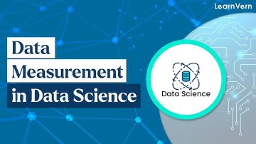 Data Measurement in Data Science | Learn for Free on LearnVern