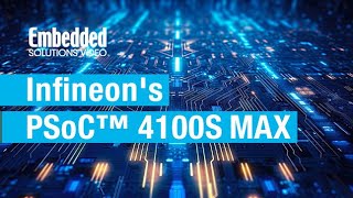 Embedded Solutions: Infineon's PSoC 4100S MAX