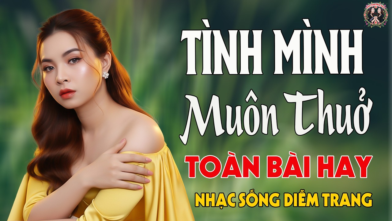 LK Tình Mình Muôn Thuở, Đừng Trả Lại Cho Nhau ✨ DIỄMTRANG - LK Nhạc Sống VẠN NGƯỜI MÊ🔴TOÀN BÀI HAY