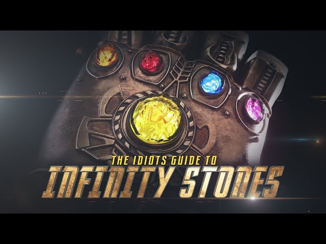 Avengers: Infinity War - The Idiots Guide to Infinity Stones
