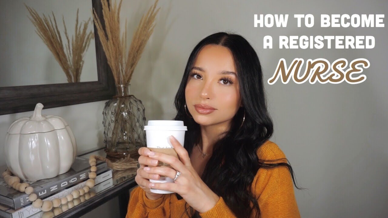 HOW TO BECOME A REGISTERED NURSE!!