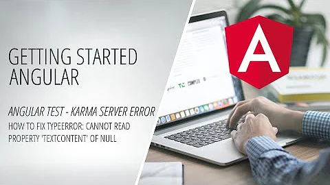 Getting Started with Angular - Angular Test - TypeError: Cannot read property 'textContent' of null