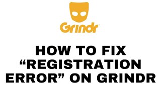 How to fix “Registration Error” on Grindr