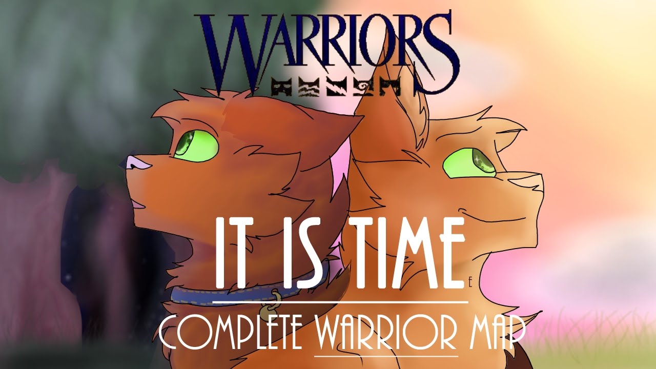 COMPLETE] It Is Time Warriors MAP (Rusty/Firestar) (13+) 