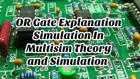 OR Gate Explanation |Simulation In Multisim|Theory and Simulation