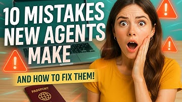 10 Mistakes New Travel Agents Make REPLAY